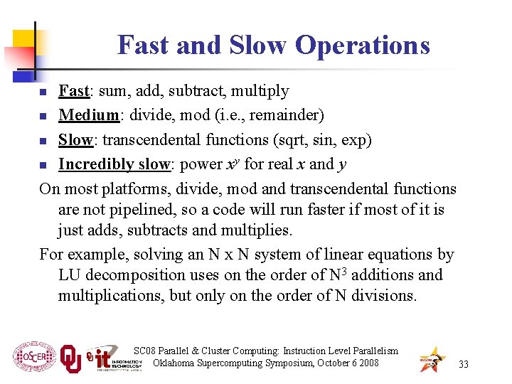 Fast and Slow Operations Fast: sum, add, subtract, multiply n Medium: divide, mod (i.