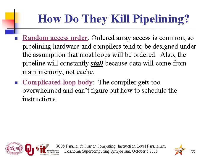 How Do They Kill Pipelining? n n Random access order: Ordered array access is