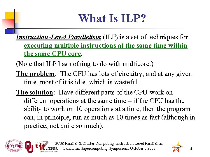 What Is ILP? Instruction-Level Parallelism (ILP) is a set of techniques for executing multiple