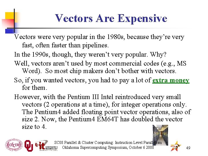 Vectors Are Expensive Vectors were very popular in the 1980 s, because they’re very