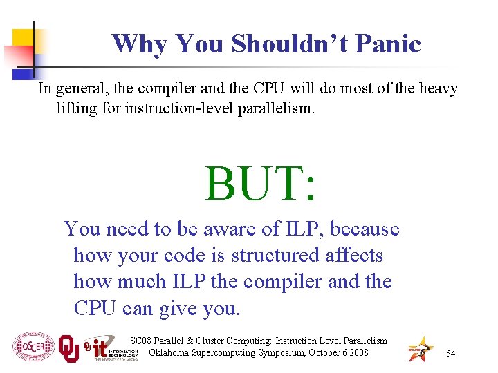 Why You Shouldn’t Panic In general, the compiler and the CPU will do most