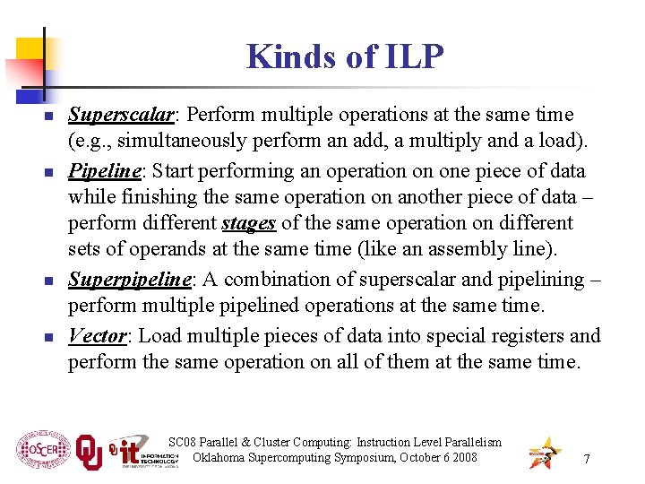 Kinds of ILP n n Superscalar: Perform multiple operations at the same time (e.