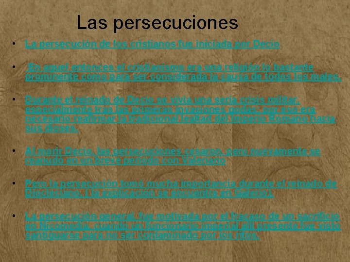 Las persecuciones • La persecución de los cristianos fue iniciada por Decio • En Las persecuciones • La persecución de los cristianos fue iniciada por Decio • En