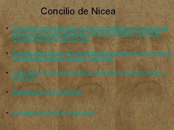 Concilio de Nicea • Por deseo del emperador romano Constantino, el concilio se reunió Concilio de Nicea • Por deseo del emperador romano Constantino, el concilio se reunió