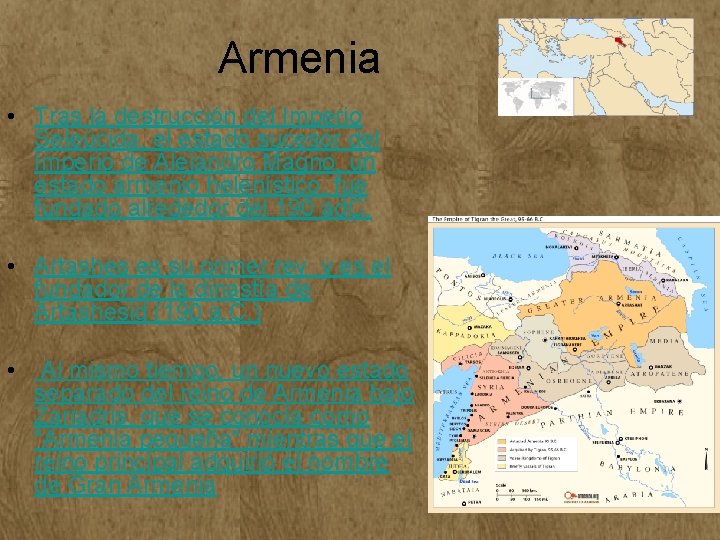 Armenia • Tras la destrucción del Imperio Seleúcida, el estado sucesor del Imperio de Armenia • Tras la destrucción del Imperio Seleúcida, el estado sucesor del Imperio de