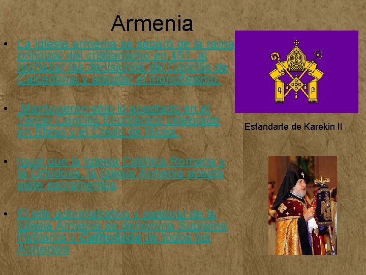 Armenia • La iglesia armenia se separó de la rama principal del cristianismo en Armenia • La iglesia armenia se separó de la rama principal del cristianismo en