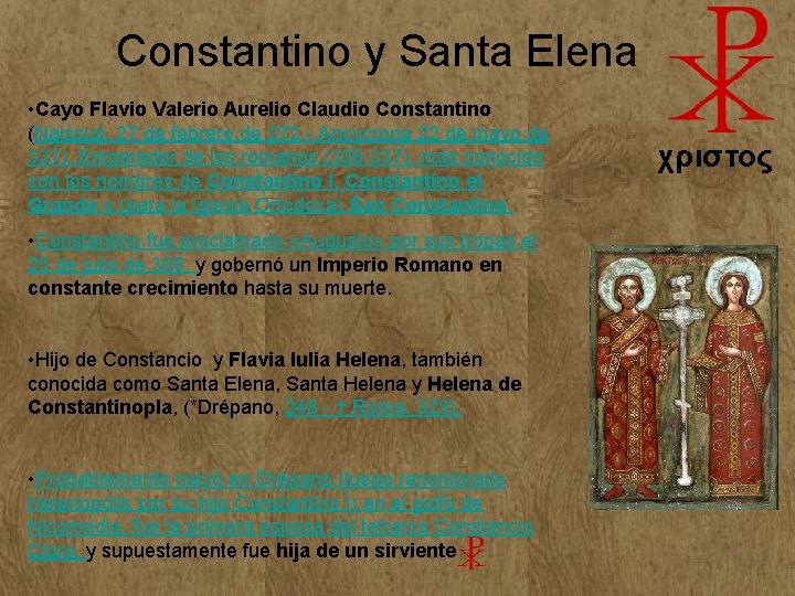 Constantino y Santa Elena • Cayo Flavio Valerio Aurelio Claudio Constantino (Naissus, 27 de Constantino y Santa Elena • Cayo Flavio Valerio Aurelio Claudio Constantino (Naissus, 27 de