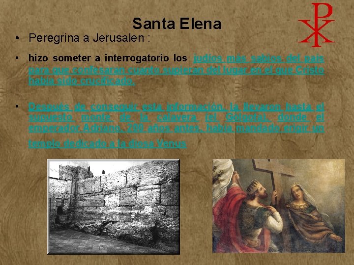Santa Elena • Peregrina a Jerusalen : • hizo someter a interrogatorio los judíos Santa Elena • Peregrina a Jerusalen : • hizo someter a interrogatorio los judíos