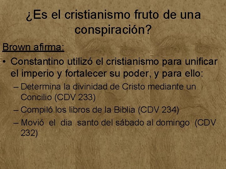 ¿Es el cristianismo fruto de una conspiración? Brown afirma: • Constantino utilizó el cristianismo ¿Es el cristianismo fruto de una conspiración? Brown afirma: • Constantino utilizó el cristianismo