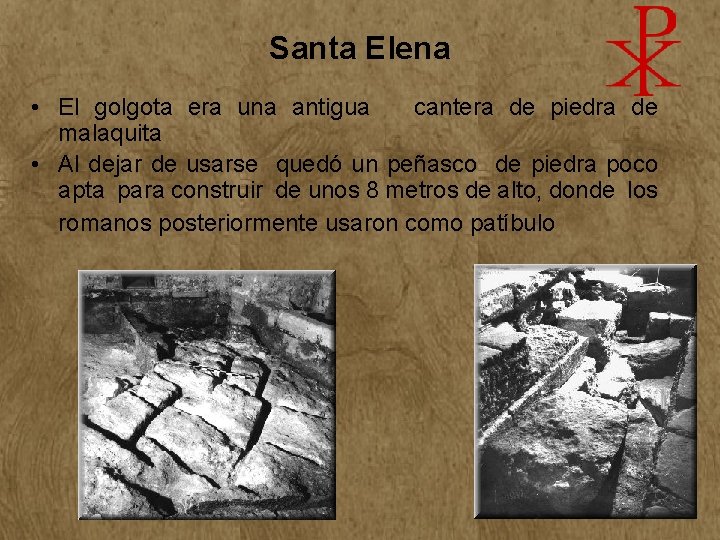 Santa Elena • El golgota era una antigua cantera de piedra de malaquita • Santa Elena • El golgota era una antigua cantera de piedra de malaquita •