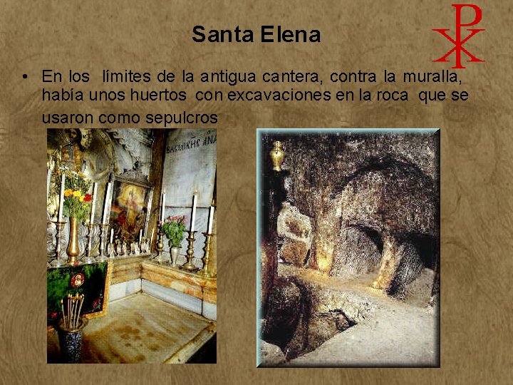 Santa Elena • En los límites de la antigua cantera, contra la muralla, había Santa Elena • En los límites de la antigua cantera, contra la muralla, había