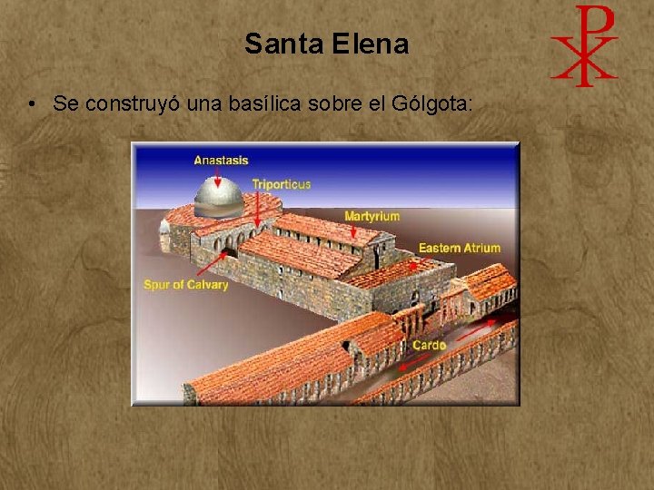 Santa Elena • Se construyó una basílica sobre el Gólgota: Santa Elena • Se construyó una basílica sobre el Gólgota: