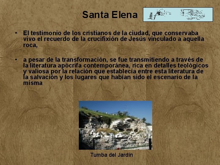 Santa Elena • El testimonio de los cristianos de la ciudad, que conservaba vivo Santa Elena • El testimonio de los cristianos de la ciudad, que conservaba vivo