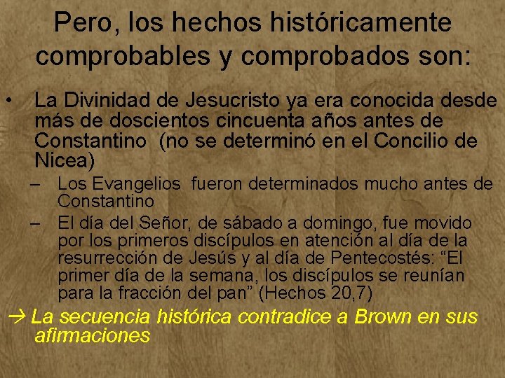 Pero, los hechos históricamente comprobables y comprobados son: • La Divinidad de Jesucristo ya Pero, los hechos históricamente comprobables y comprobados son: • La Divinidad de Jesucristo ya