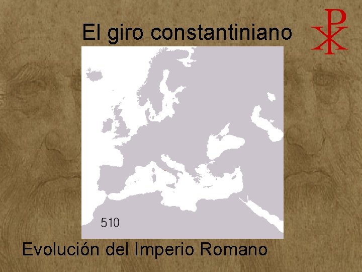 El giro constantiniano Evolución del Imperio Romano El giro constantiniano Evolución del Imperio Romano