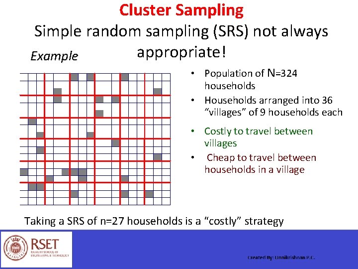 Cluster Sampling Simple random sampling (SRS) not always appropriate! Example • Population of N=324
