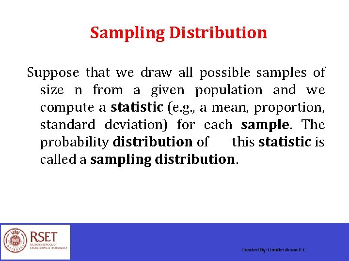 Sampling Distribution Suppose that we draw all possible samples of size n from a