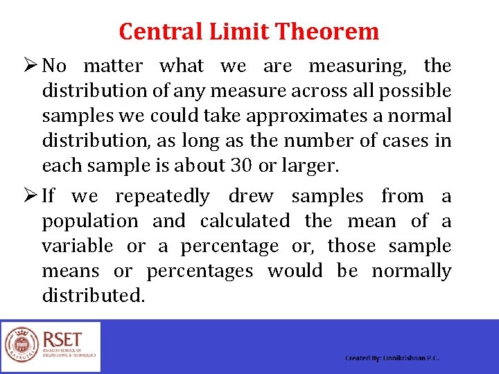 Central Limit Theorem Ø No matter what we are measuring, the distribution of any