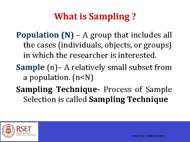 What is Sampling ? Population (N) – A group that includes all the cases
