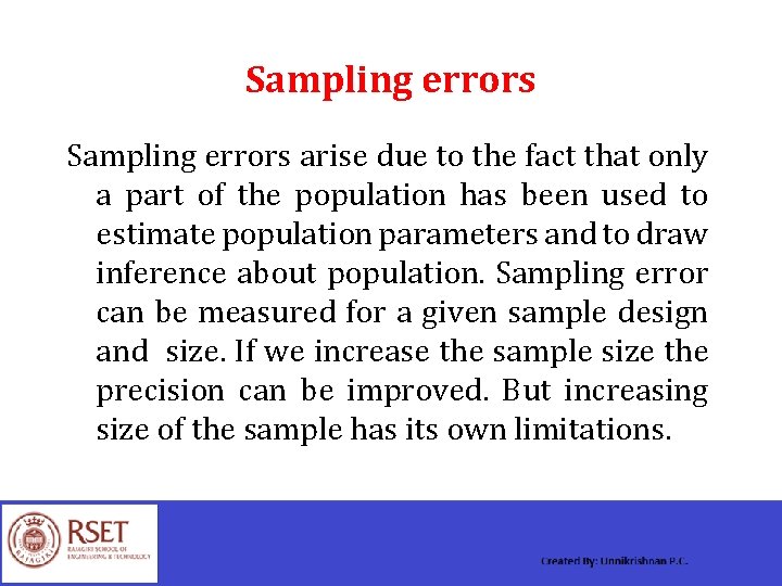 Sampling errors arise due to the fact that only a part of the population