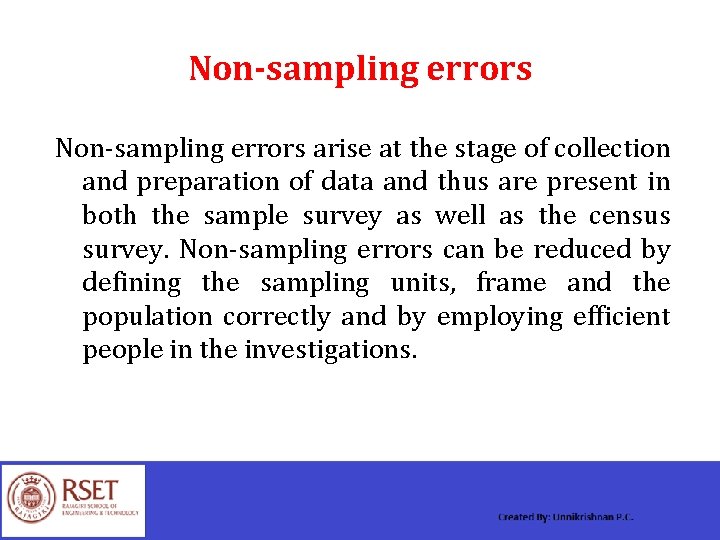 Non-sampling errors arise at the stage of collection and preparation of data and thus