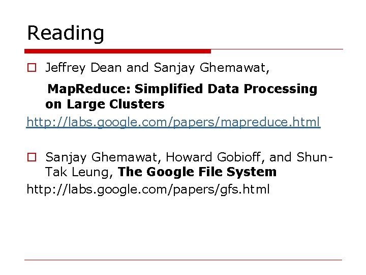 Reading o Jeffrey Dean and Sanjay Ghemawat, Map. Reduce: Simplified Data Processing on Large