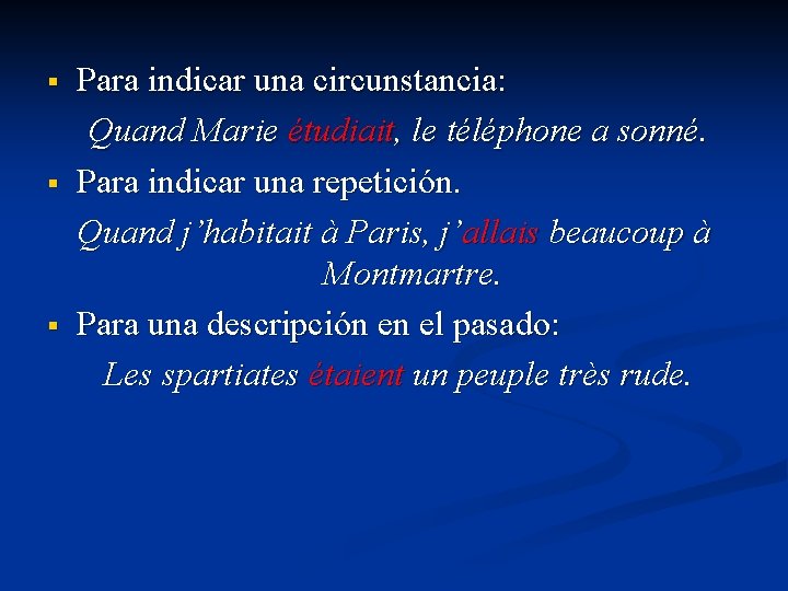 § § § Para indicar una circunstancia: Quand Marie étudiait, le téléphone a sonné.