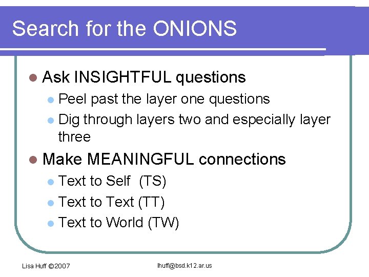 Search for the ONIONS l Ask INSIGHTFUL questions Peel past the layer one questions