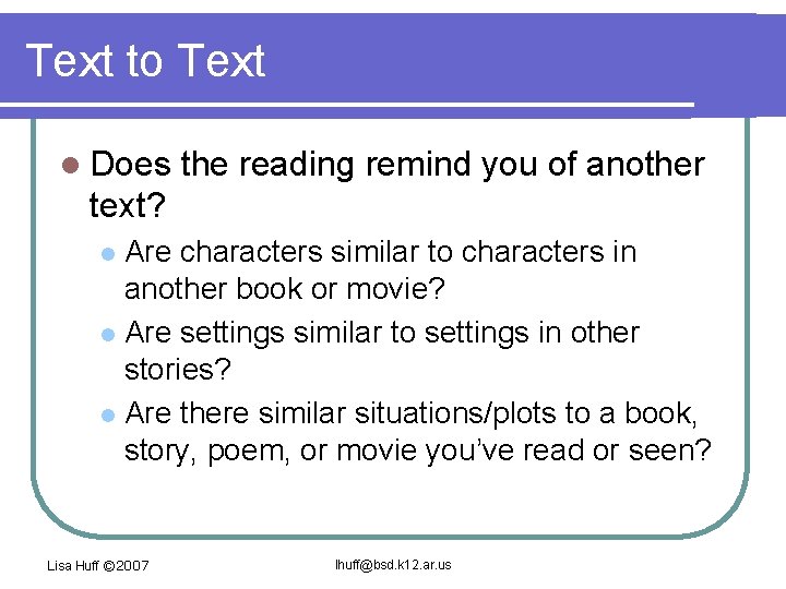 Text to Text l Does the reading remind you of another text? Are characters