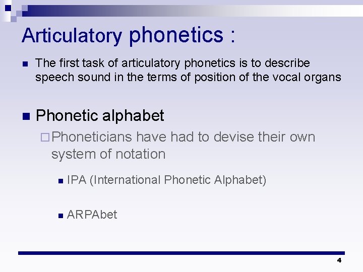 Articulatory phonetics : n The first task of articulatory phonetics is to describe speech