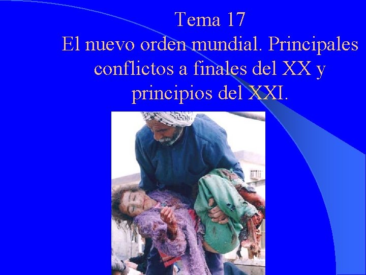 Tema 17 El nuevo orden mundial. Principales conflictos a finales del XX y principios