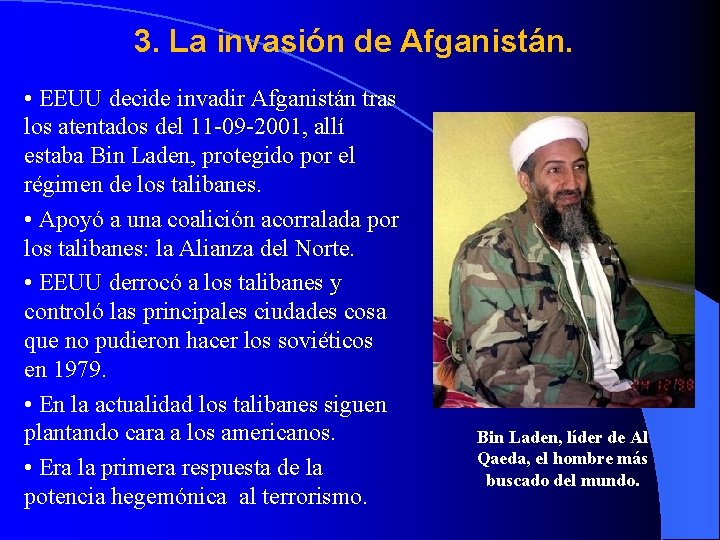 3. La invasión de Afganistán. • EEUU decide invadir Afganistán tras los atentados del