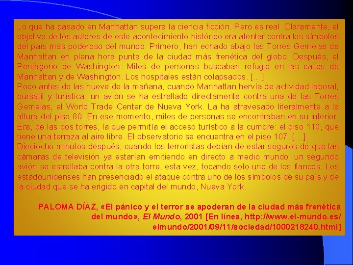 Lo que ha pasado en Manhattan supera la ciencia ficción. Pero es real. Claramente,