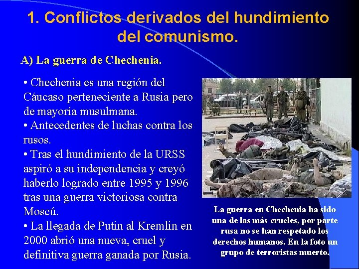 1. Conflictos derivados del hundimiento del comunismo. A) La guerra de Chechenia. • Chechenia