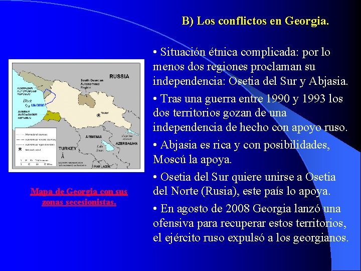 B) Los conflictos en Georgia. Mapa de Georgia con sus zonas secesionistas. • Situación