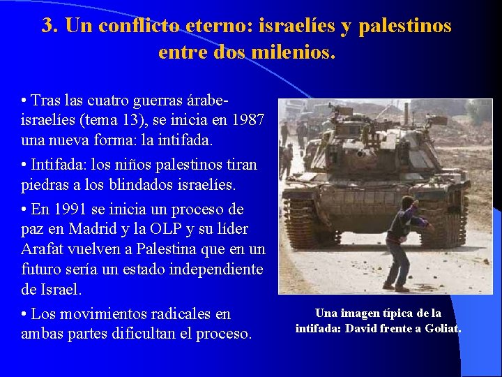 3. Un conflicto eterno: israelíes y palestinos entre dos milenios. • Tras las cuatro