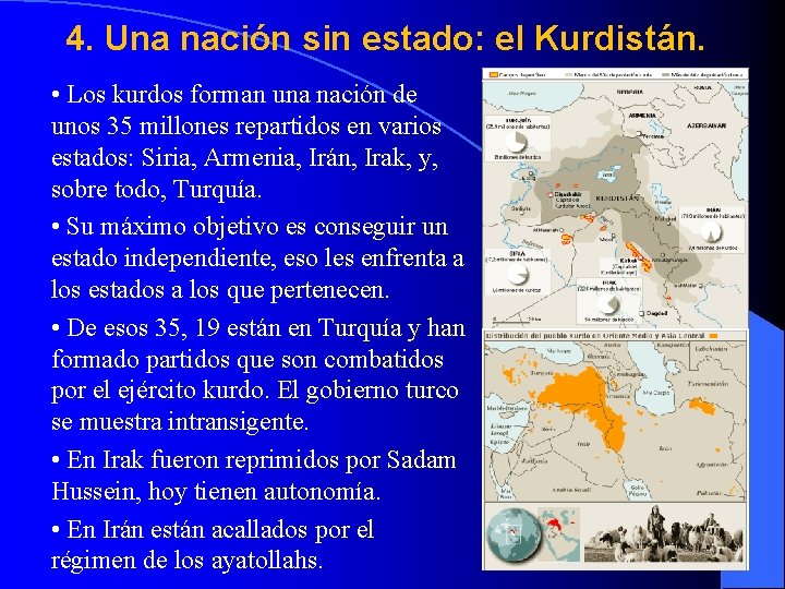 4. Una nación sin estado: el Kurdistán. • Los kurdos forman una nación de