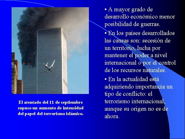 El atentado del 11 de septiembre supuso un aumento de intensidad del papel del