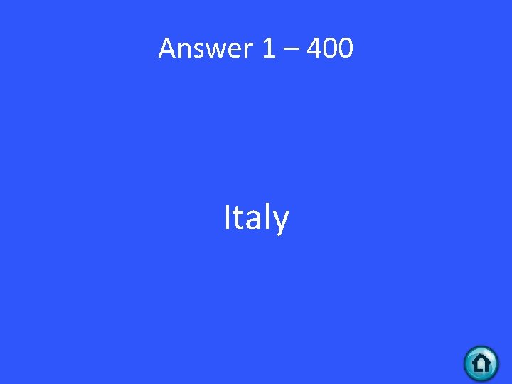 Answer 1 – 400 Italy 