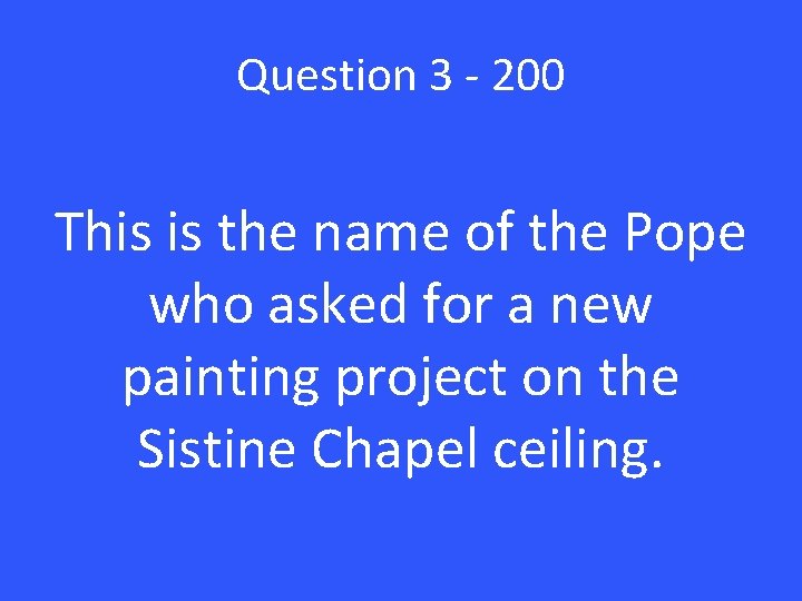 Question 3 - 200 This is the name of the Pope who asked for Question 3 - 200 This is the name of the Pope who asked for