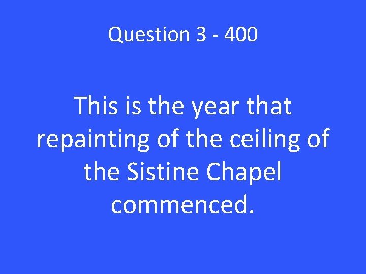 Question 3 - 400 This is the year that repainting of the ceiling of Question 3 - 400 This is the year that repainting of the ceiling of