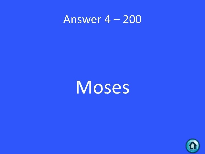 Answer 4 – 200 Moses 