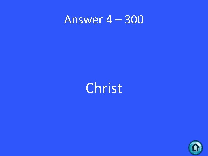 Answer 4 – 300 Christ 