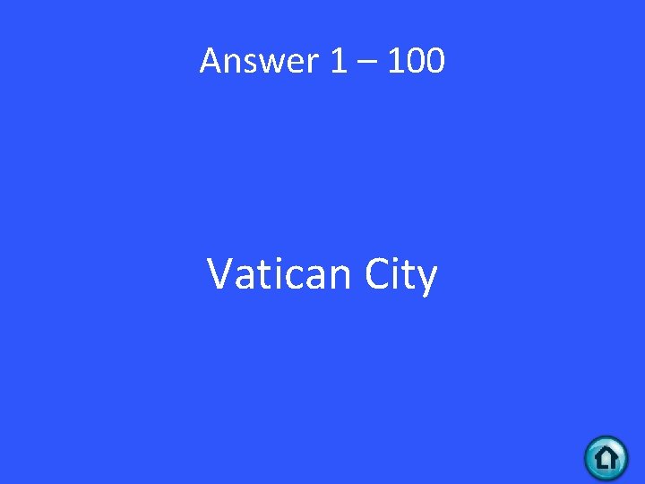 Answer 1 – 100 Vatican City 