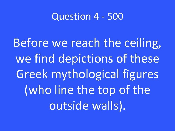 Question 4 - 500 Before we reach the ceiling, we find depictions of these