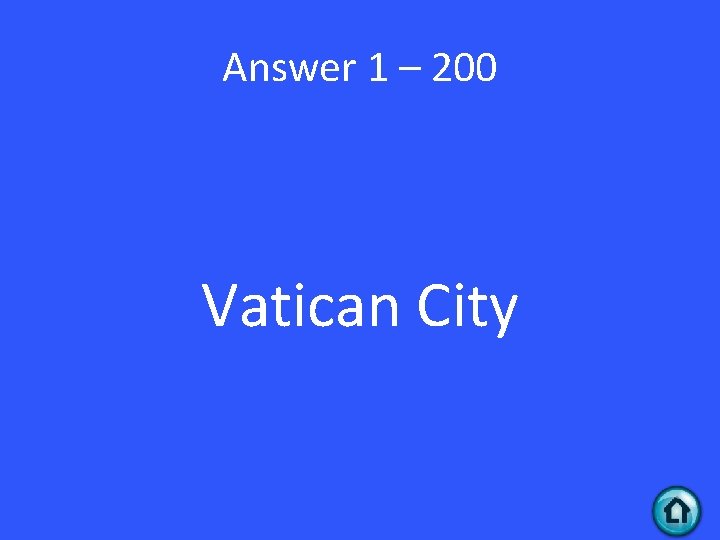 Answer 1 – 200 Vatican City 