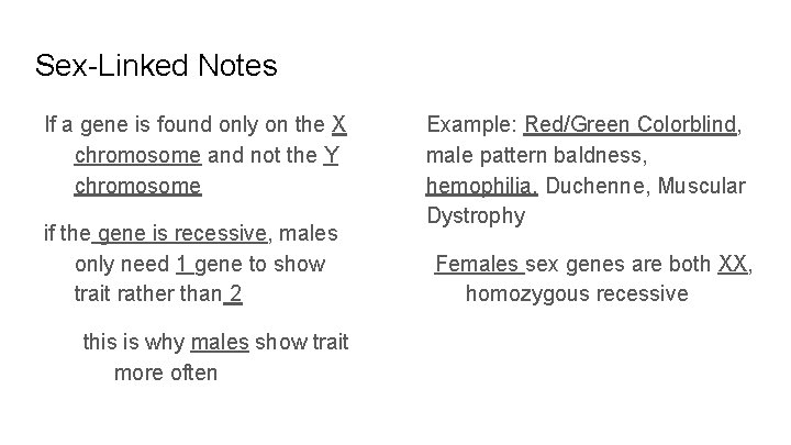 Sex-Linked Notes If a gene is found only on the X chromosome and not