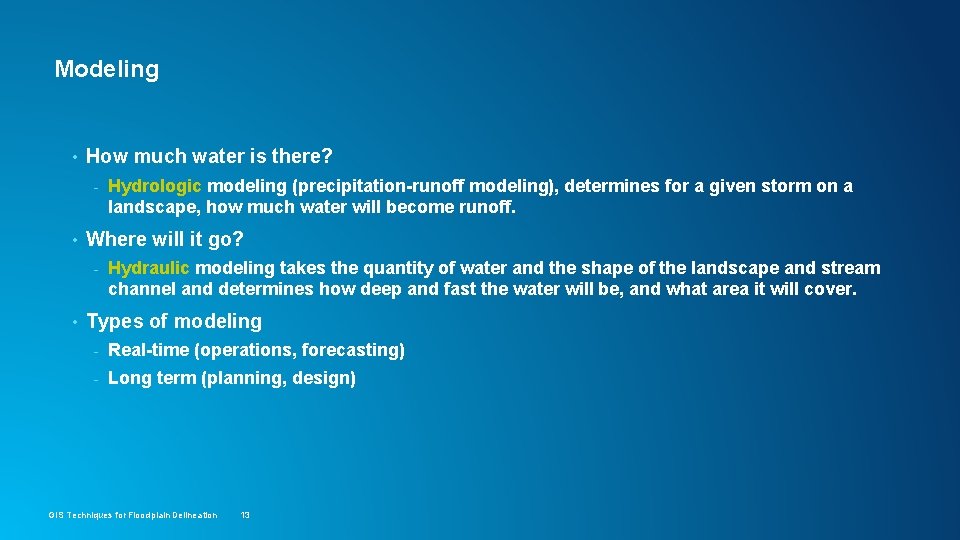Modeling • How much water is there? - • Where will it go? -