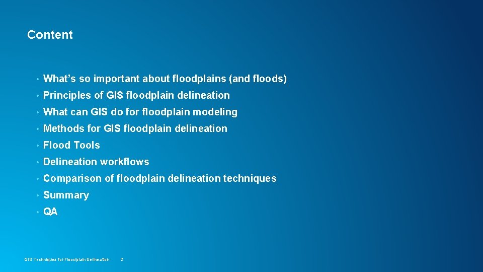 Content • What’s so important about floodplains (and floods) • Principles of GIS floodplain