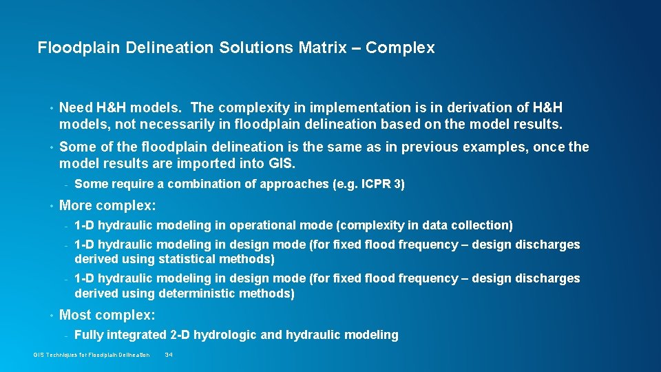 Floodplain Delineation Solutions Matrix – Complex • Need H&H models. The complexity in implementation